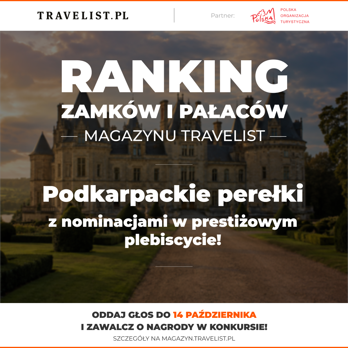 Pionowa grafika w stonowanych, brązowo-szarych barwach. W tle widoczny jest zamglony, historyczny zamek z wieżami otoczony parkiem. Na tym tle umieszczono białe napisy: w centralnej części nagłówek „RANKING ZAMKÓW I PAŁACÓW MAGAZYNU TRAVELIST” oraz hasło „Podkarpackie perełki z nominacjami w prestiżowym plebiscycie!”. W górnej części widoczne jest logo Travelist oraz Polskiej Organizacji Turystycznej. W białej dolnej stopce znajduje się wezwanie do działania: „ODDAJ GŁOS DO 14 PAŹDZIERNIKA I ZAWALCZ O NAGRODY W KONKURSIE!” oraz adres strony internetowej.