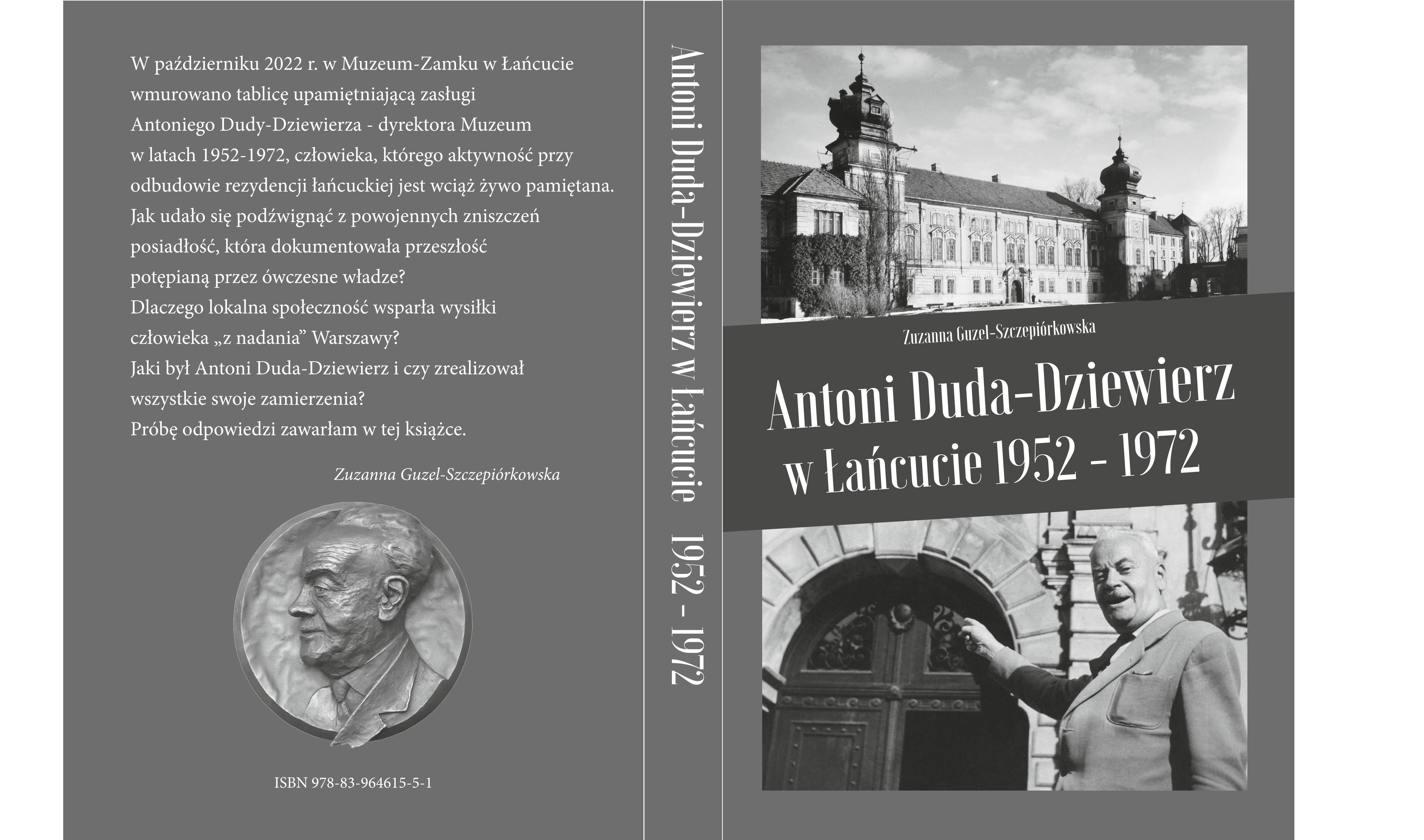 Okładka książki "Antoni Duda-Dziewierz w Łańcucie 1952-1972". Czarno-białe fotografie na okładce: Zamek - elewacja zachodnia oraz A. Duda-Dziewierz wskazujący na główne drzwi wejściowe do Zamku. Z tyłu słowo od autorki oraz medal z tablicy pamiątkowej w Zamku - twarz A. Dudu-Dziewierza zwrócona w jego prawą stronę. 