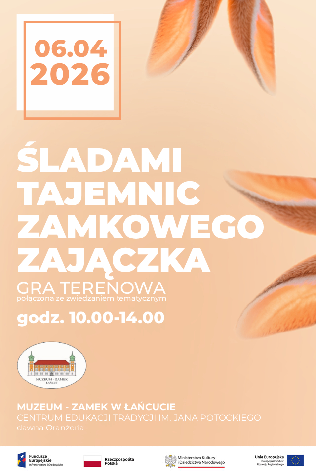 Plakat: 6.04.2026, Śladami tajemnic zamkowego zajączka. Dawna Oranżeria, loga: MZŁ, FE, RP, MKiDN, UE. Dominujący kolor plakatu: pomarańczowy. Z góry i z prawej strony grafiki wystają zajęcze uszy.
