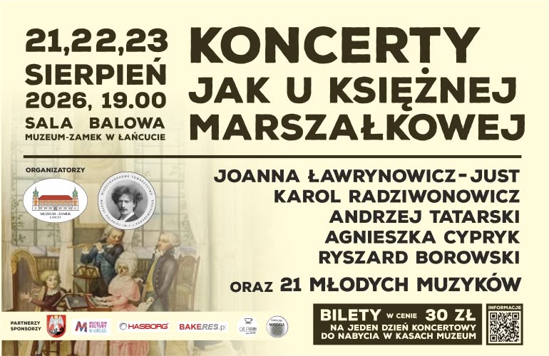 Oto audiodeskrypcja poziomego baneru internetowego: Audiodeskrypcja baneru Poziomy baner promocyjny na kremowym tle, o przejrzystym układzie graficznym, nawiązujący do Festiwalu w Łańcucie. Górna część baneru (nagłówek) Po lewej stronie: Pogrubiony, ciemnobrązowy napis w czterech wierszach: 21,22,23 SIERPIEŃ 2026, 19.00, a pod nim mniejszą czcionką: SALA BALOWA MUZEUM-ZAMEK W ŁAŃCUCIE. Po prawej stronie: Duży, wyrazisty tytuł wydarzenia w trzech wierszach: KONCERTY JAK U KSIĘŻNEJ MARSZAŁKOWEJ. Pozioma linia oddziela nagłówek od dolnej części baneru. Dolna część baneru Lewa strona (Organizatorzy i ilustracja): Na samej górze tej sekcji znajduje się napis ORGANIZATORZY oraz dwa logotypy: Muzeum-Zamek w Łańcucie (z grafiką zamku) oraz Międzynarodowe Towarzystwa Muzyki Polskiej im. I.J. Paderewskiego (okrągłe logo z portretem Paderewskiego). Pod logotypami umieszczono fragment klasycznego obrazu przedstawiającego kameralny koncert dworski z XVIII wieku. Widać na nim postacie w epokowych strojach i pudrowanych perukach: kobietę z nutami, mężczyznę grającego na flecie oraz chłopca przy klawesynie. Prawa strona (Wykonawcy i informacje o biletach): Wyrównany do prawej strony tekst przedstawia głównych wykonawców wypisanych dużym, pogrubionym drukiem: JOANNA ŁAWRYNOWICZ-JUST KAROL RADZIWONOWICZ ANDRZEJ TATARSKI AGNIESZKA CYPRYK RYSZARD BOROWSKI Pod nimi znajduje się napis: ORAZ 21 MŁODYCH MUZYKÓW. Sam dół baneru: Po lewej stronie: Napis PARTNERZY SPONSORZY oraz umieszczone w jednym rzędzie logotypy: Herb Łańcuta, Miejski Dom Kultury w Łańcucie, Hasborg, BAKERes.pl, Cafe Parzona oraz Szkoła Jogi Mandala. Po prawej stronie: Czarny prostokąt z białym napisem: BILETY W CENIE 30 ZŁ NA JEDEN DZIEŃ KONCERTOWY DO NABYCIA W KASACH MUZEUM. Obok prostokąta z biletami umieszczono kod QR z podpisem INFORMACJE.