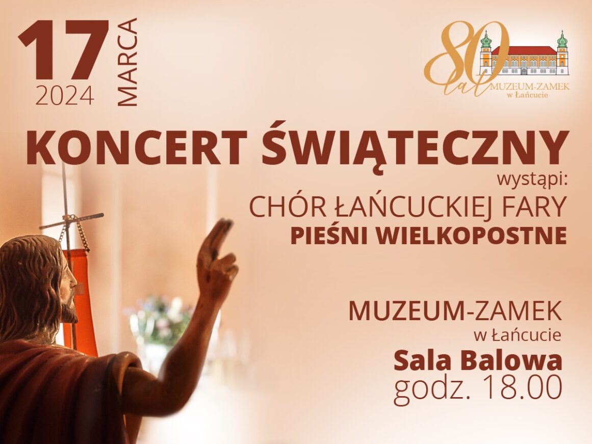 Baner "Koncert świąteczny". Wystąpi chór Łańcuckiej Fary. 17.03.2024, Muzeum-Zamek w Łańcucie, Sala Balowa, godz. 18.00. Grafika - postać Zmartwychwstałego Chrystusa z uniesioną prawą ręką. Ujęcie z prawego profilu. W prawym górnym rogu plakatu logo MZŁ na 80-lecie.