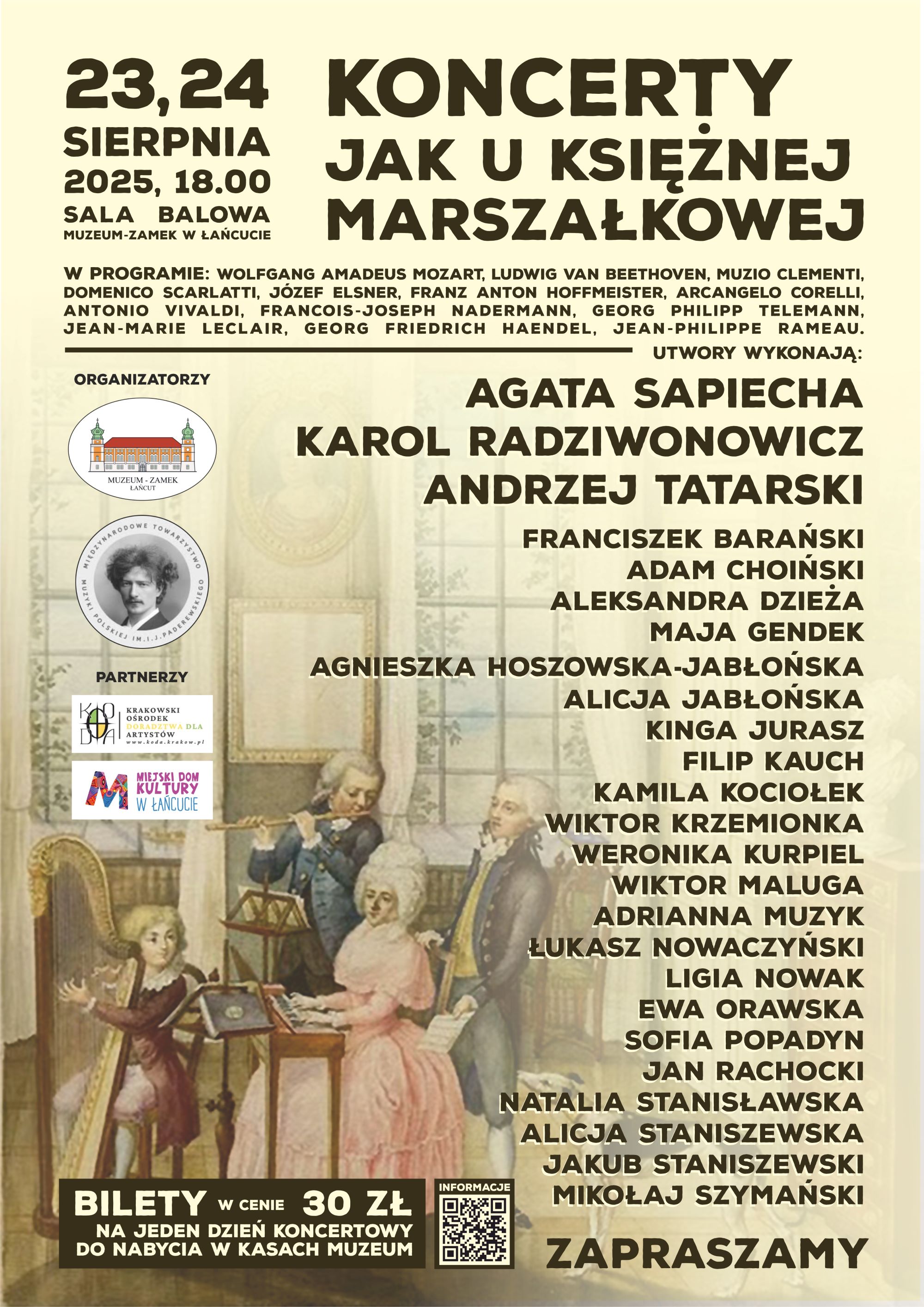 Plakat wydarzenia 23,24.08.2025, 18.00, Sala Balowa MZŁ, pt.: Koncerty jak u Księżnej Marszałkowej, artyści: Agata Sapiecha, Karol Radziwinowicz, Andrzej Tatarski (nazwiska pozostałych 22 uczestników, jak w aktualności). Bilety w cenie 30 zł na jeden dzień koncertowy do nabycia w kasach Muzeum. Zapraszamy. Loga organizatorów: MZŁ, Międzynarodowe Towarzystwo Muzyki Polskiej im. I. J. Paderewskiego, Partnerzy - loga: Krakowski Ośrodek doradztwa dla artystów, MDK w Łańcucie. Na grafice 4 postacie z epoki - kobieta, 2 mężczyzn i chłopiec dający wspólny koncert. QR kod odsyłający do aktualności na stronie internetowej MZŁ