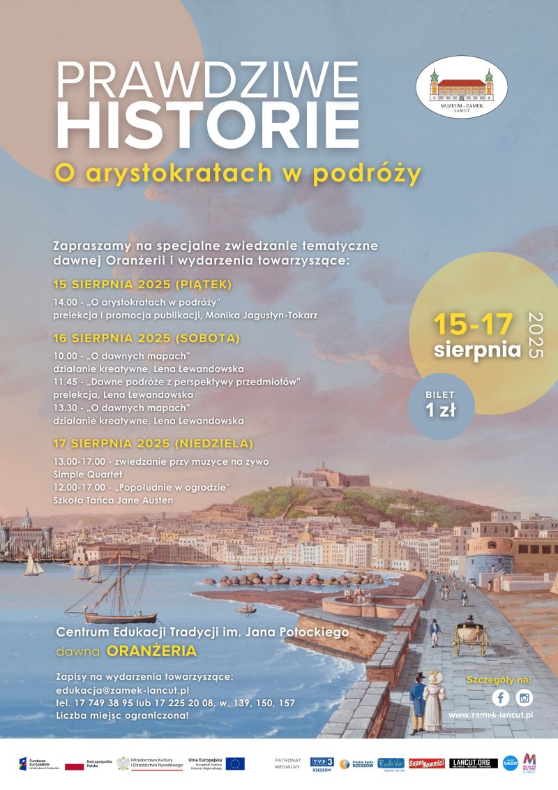 Plakat wydarzenia 15-17.08.2025 - Prawdziwe historie. O arystokratach w podróży. Loga: MZŁ, UE, FE, MKiDN, RP, MDK Łańcut, patronów medialnych: TVP3 Rzeszów, Super Nowości, Polskiego Radia Rzeszów, Radia Via, lancut.org, Łańcut Gada, bilet: 1 zł/os., Program - jak w aktualności. Na grafice obrazek z podróży z epoki - rzeka egzotyczny kraj i kamienne zabudowania, spacerowicze idący wzdłuż rzeki w strojach z epoki. 